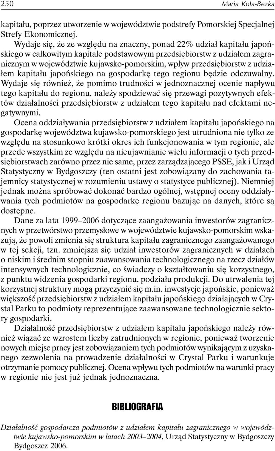 przedsiębiorstw z udziałem kapitału japońskiego na gospodarkę tego regionu będzie odczuwalny.
