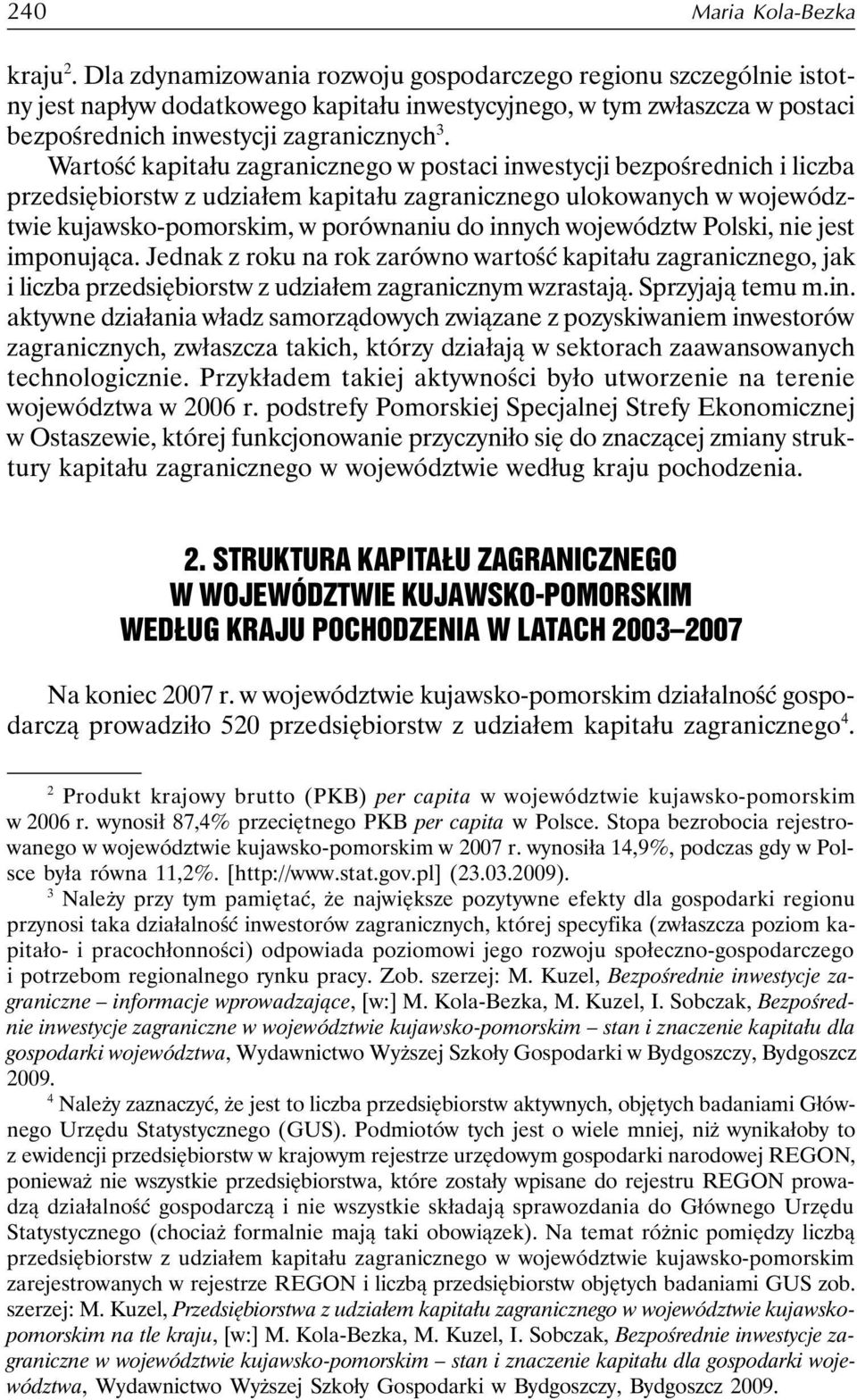 Wartość kapitału zagranicznego w postaci inwestycji bezpośrednich i liczba przedsiębiorstw z udziałem kapitału zagranicznego ulokowanych w województwie kujawsko-pomorskim, w porównaniu do innych