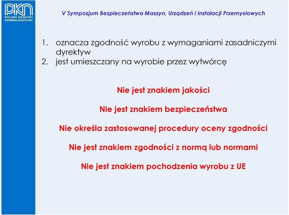 jest znakiem bezpieczeństwa Nie określa zastosowanej procedury oceny