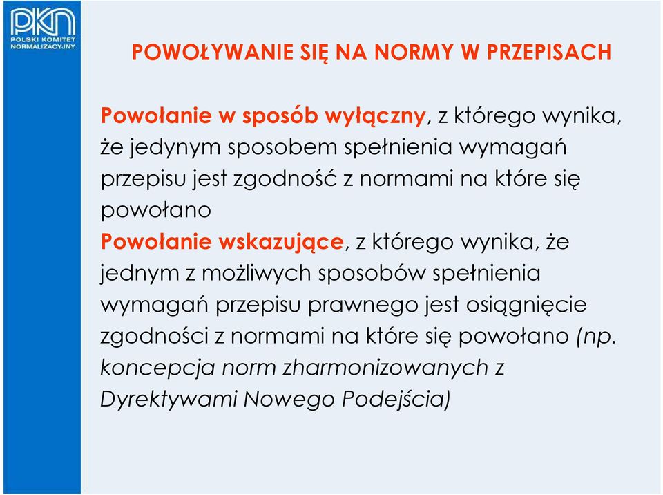 wskazujące, z którego wynika, że jednym z możliwych sposobów spełnienia wymagań przepisu prawnego jest