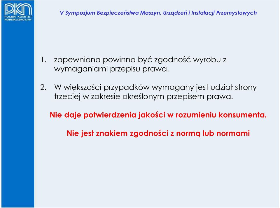 W większości przypadków wymagany jest udział strony trzeciej w