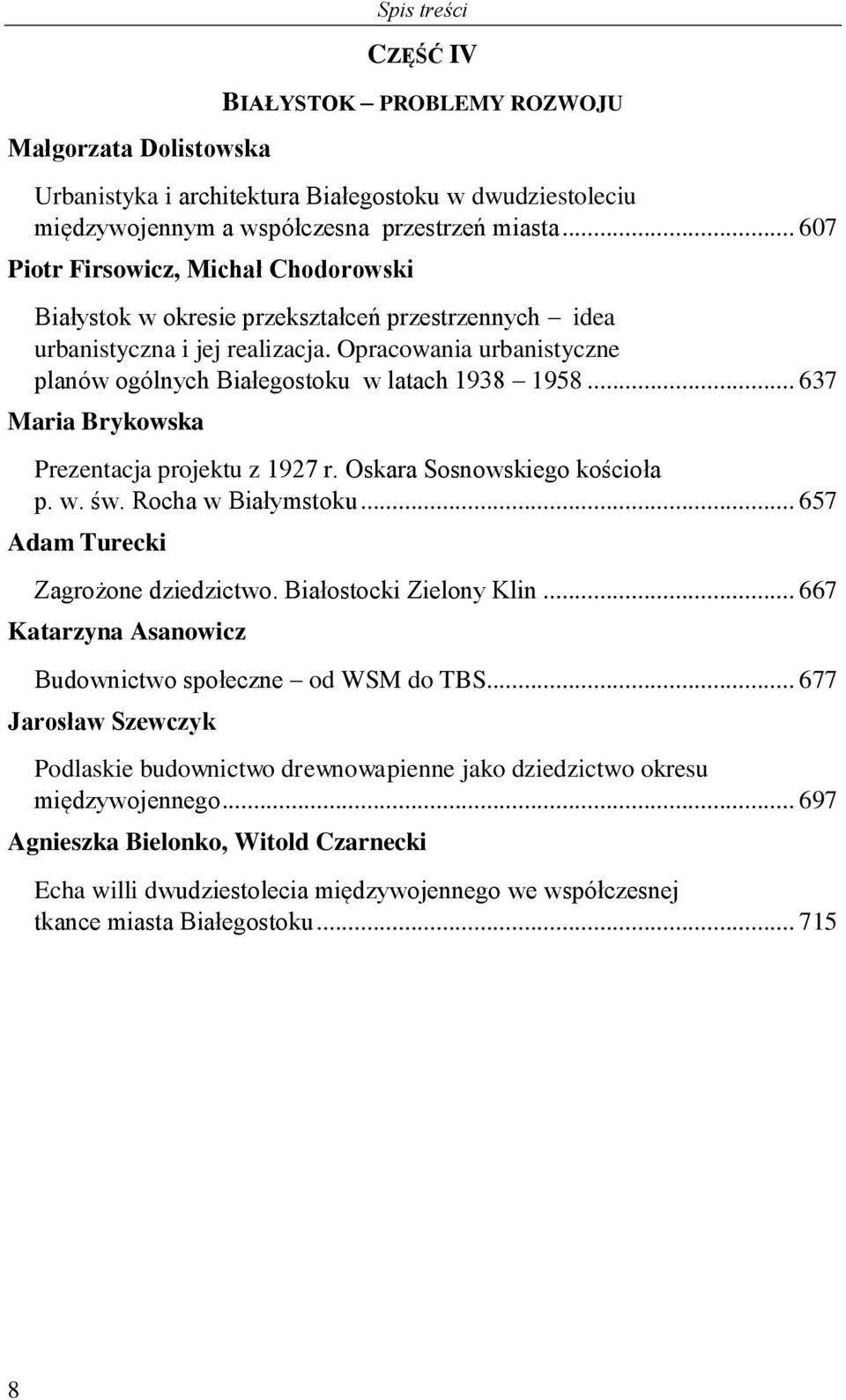 Opracowania urbanistyczne planów ogólnych Białegostoku w latach 1938 1958... 637 Maria Brykowska Prezentacja projektu z 1927 r. Oskara Sosnowskiego kościoła p. w. św. Rocha w Białymstoku.