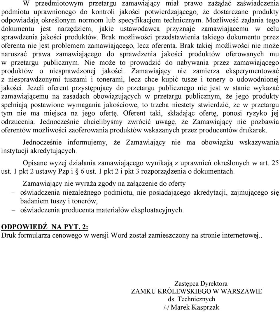 Brak możliwości przedstawienia takiego dokumentu przez oferenta nie jest problemem zamawiającego, lecz oferenta.