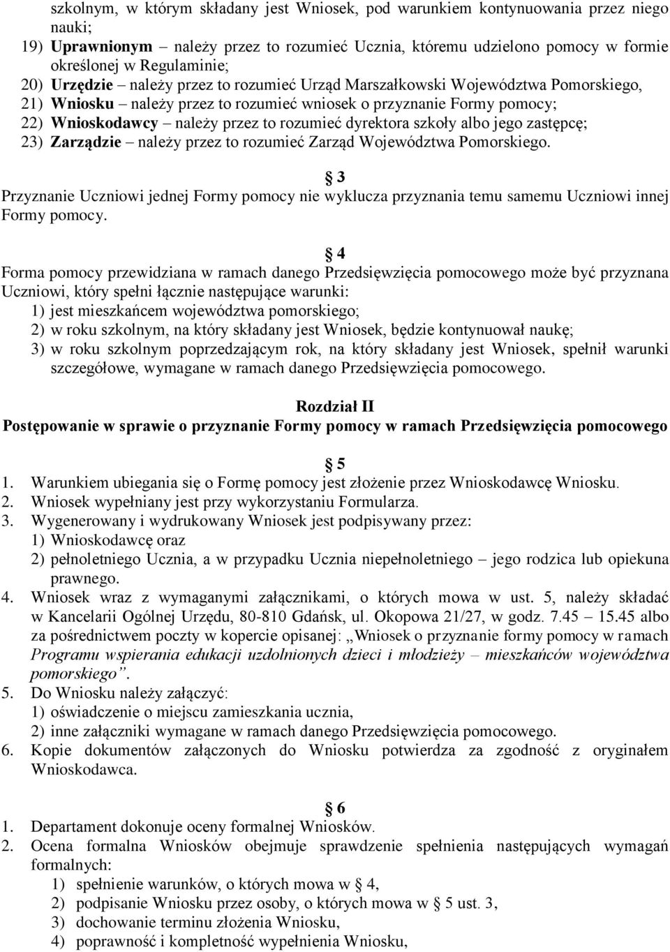 dyrektora szkoły albo jego zastępcę; 23) Zarządzie należy przez to rozumieć Zarząd Województwa Pomorskiego.