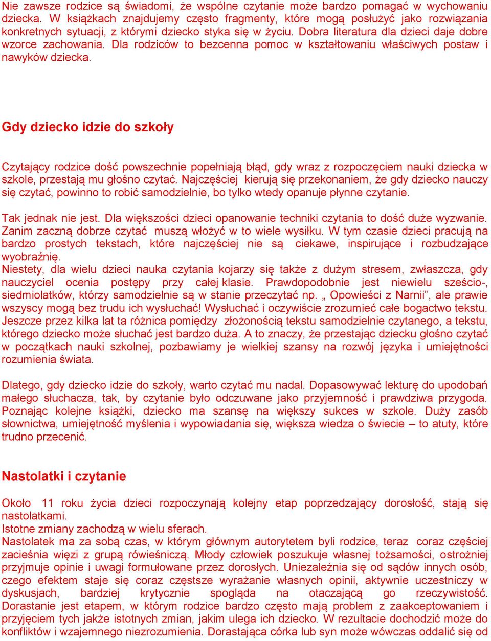 Dla rodziców to bezcenna pomoc w kształtowaniu właściwych postaw i nawyków dziecka.