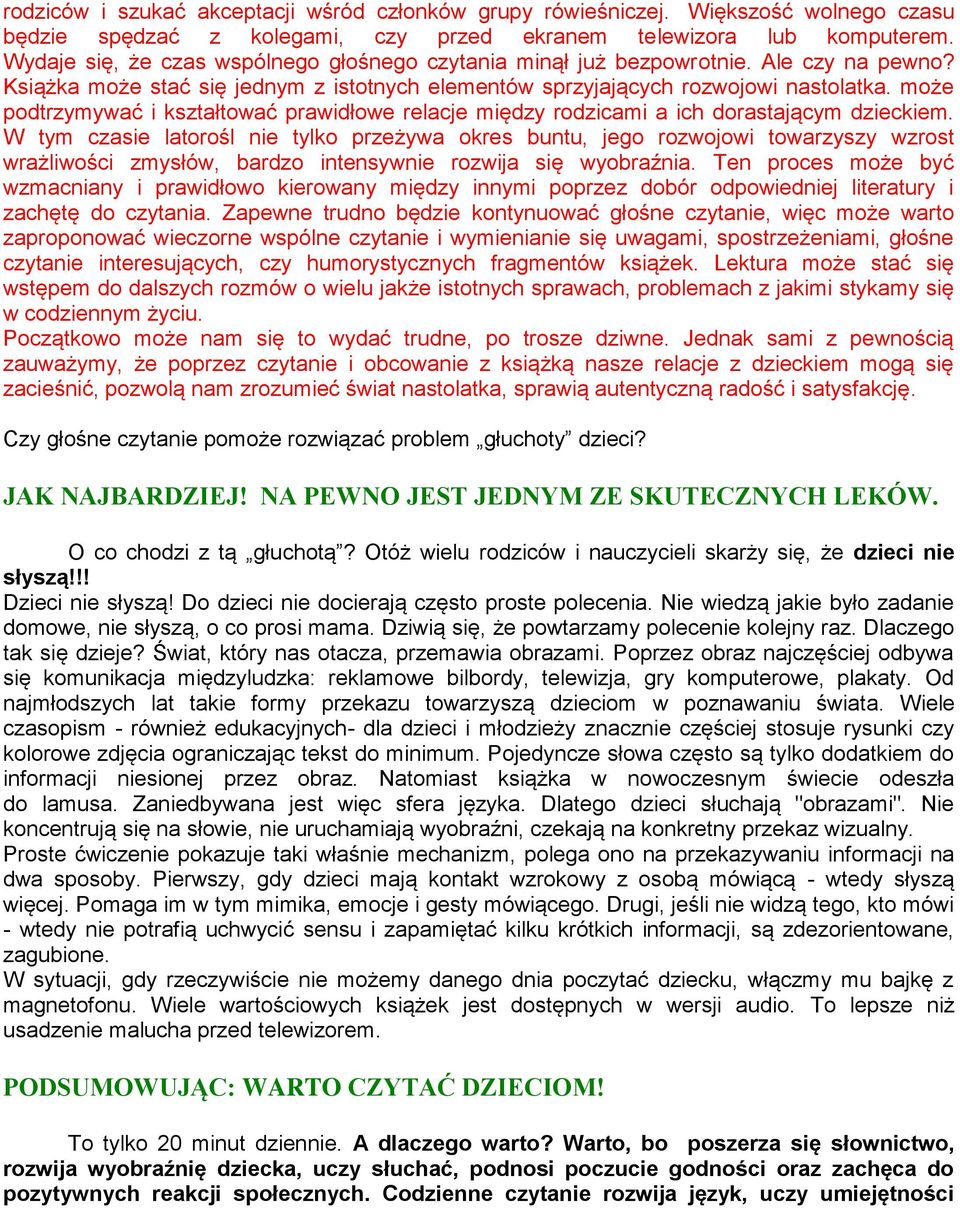 może podtrzymywać i kształtować prawidłowe relacje między rodzicami a ich dorastającym dzieckiem.