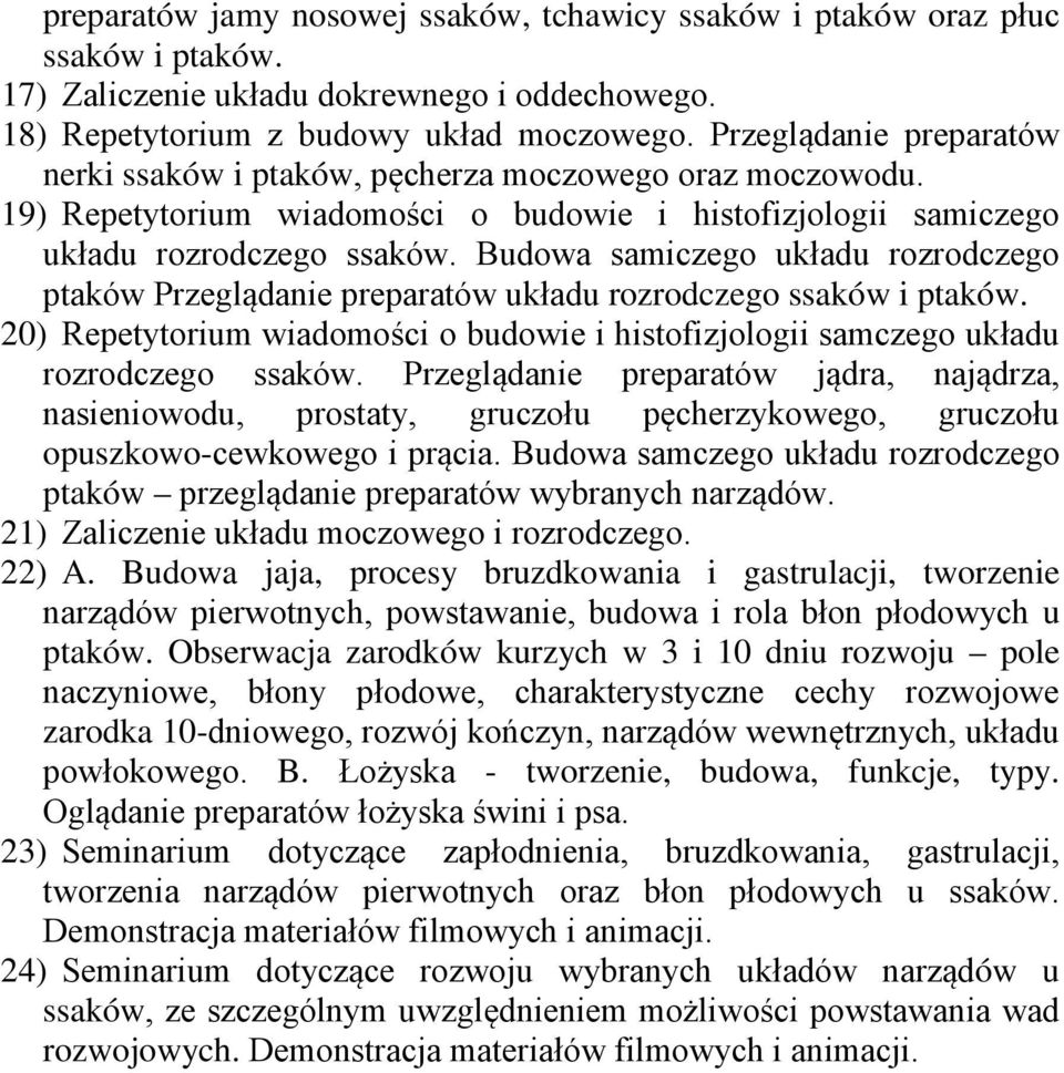 Budowa samiczego układu rozrodczego ptaków Przeglądanie preparatów układu rozrodczego ssaków i ptaków. 20) Repetytorium wiadomości o budowie i histofizjologii samczego układu rozrodczego ssaków.