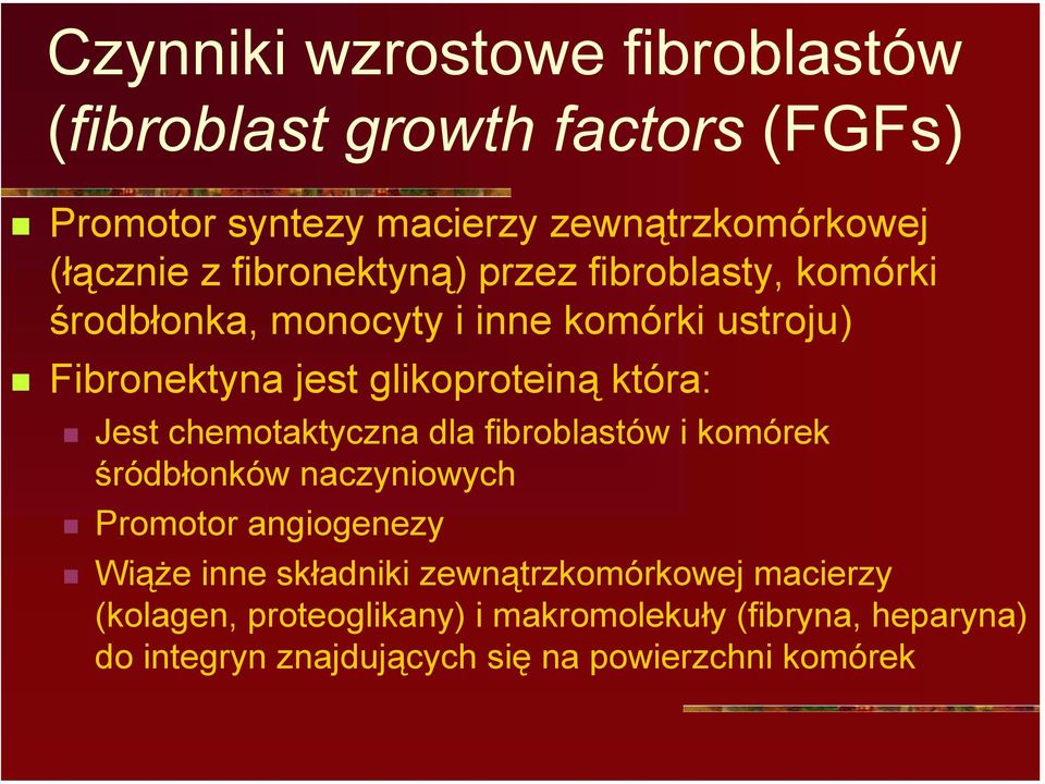 komórki ustroju)! Fibronektyna jest glikoproteiną która:!