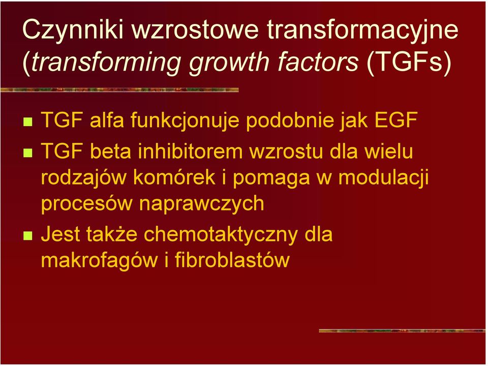 TGF beta inhibitorem wzrostu dla wielu rodzajów komórek i pomaga w