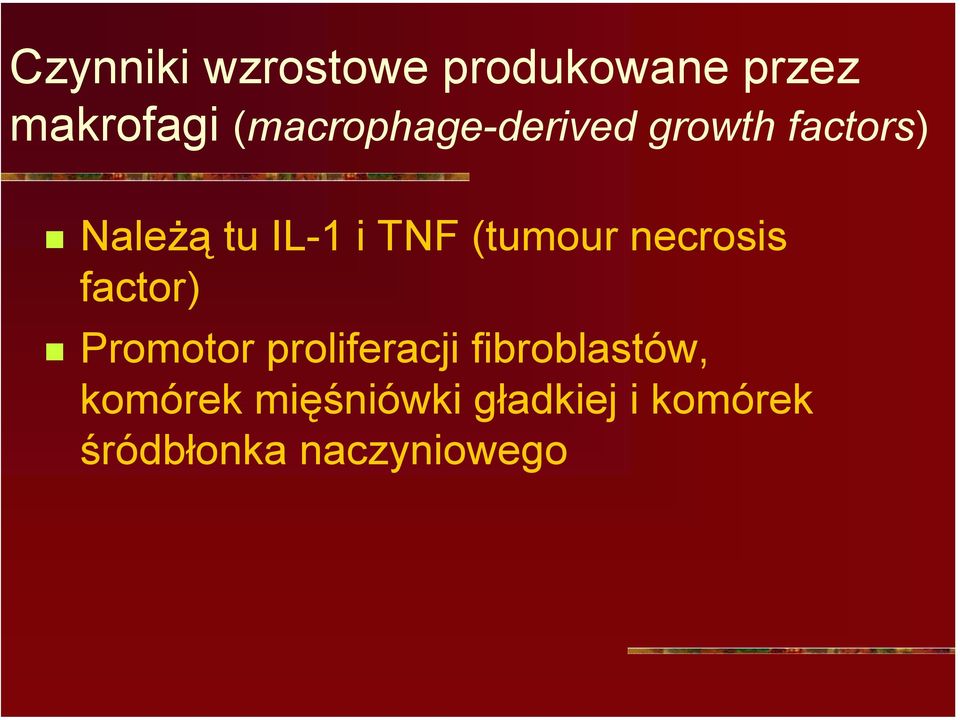 Należą tu IL-1 i TNF (tumour necrosis factor)!