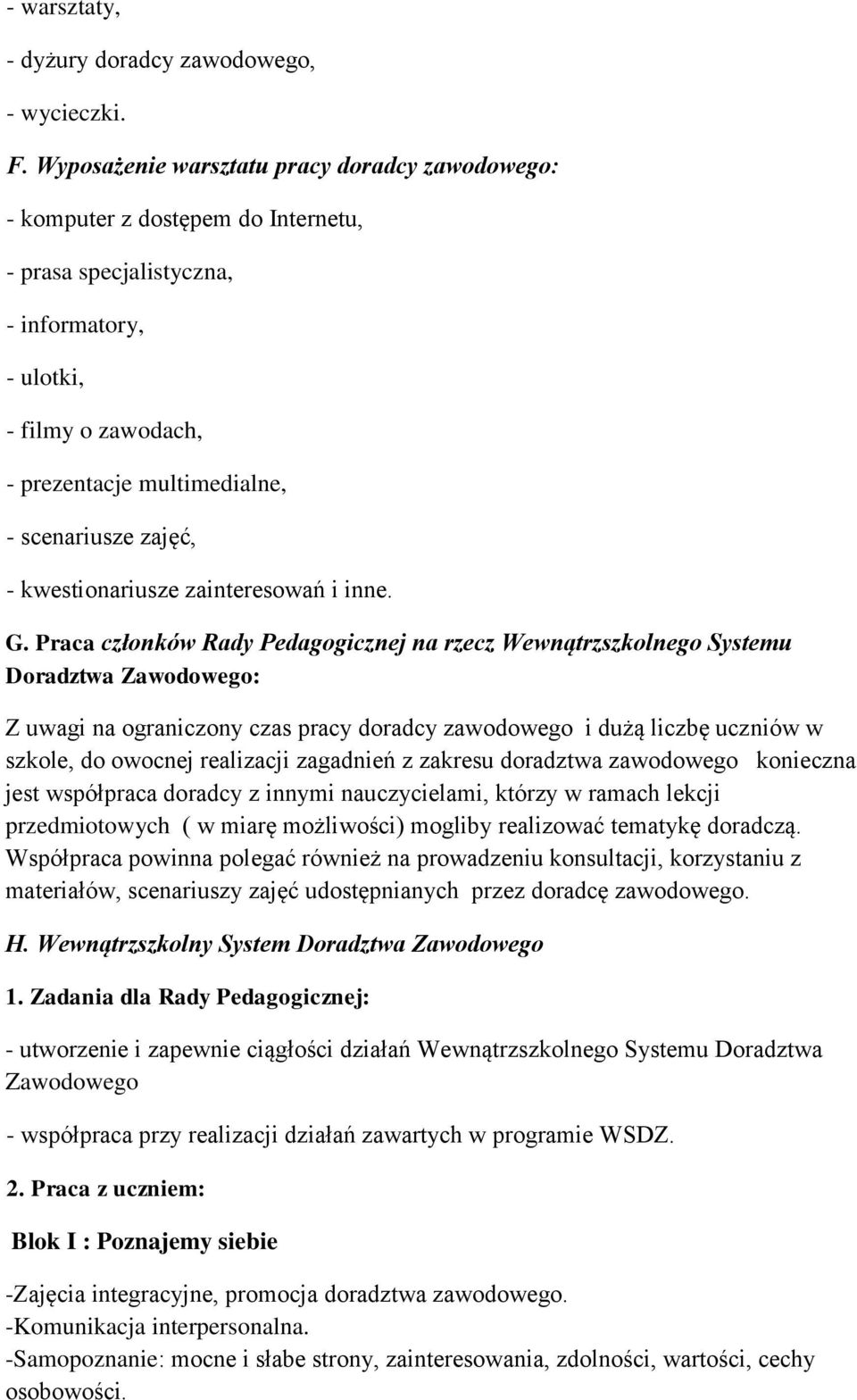 zajęć, - kwestionariusze zainteresowań i inne. G.