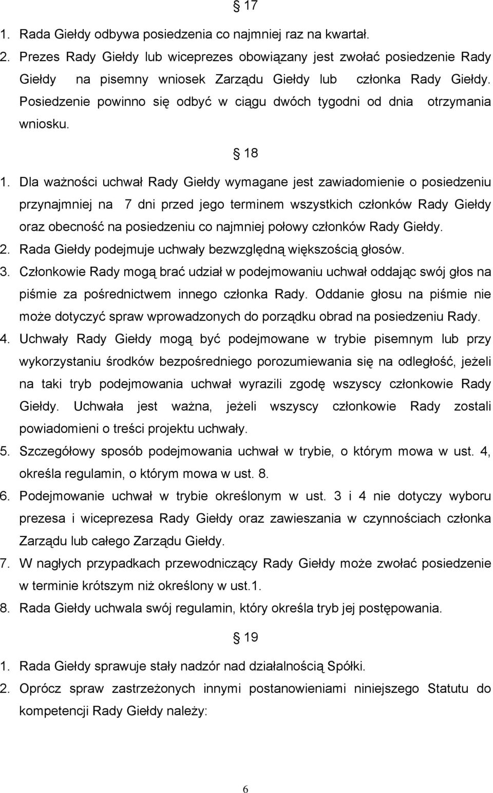 Posiedzenie powinno się odbyć w ciągu dwóch tygodni od dnia otrzymania wniosku. 18 1.