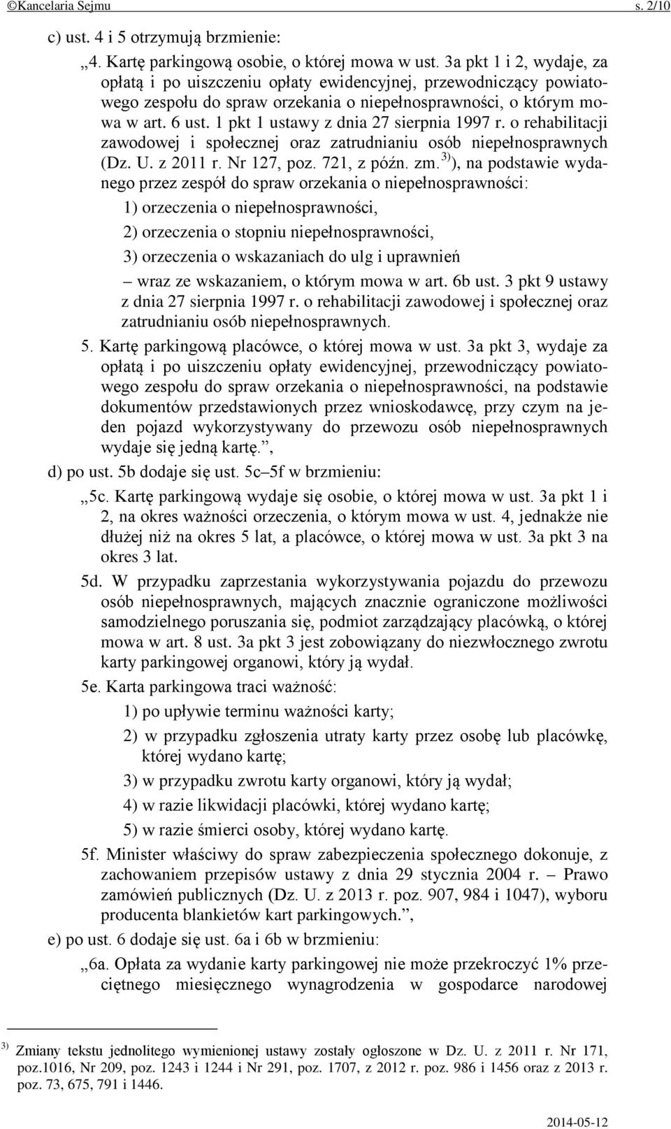 1 pkt 1 ustawy z dnia 27 sierpnia 1997 r. o rehabilitacji zawodowej i społecznej oraz zatrudnianiu osób niepełnosprawnych (Dz. U. z 2011 r. Nr 127, poz. 721, z późn. zm.