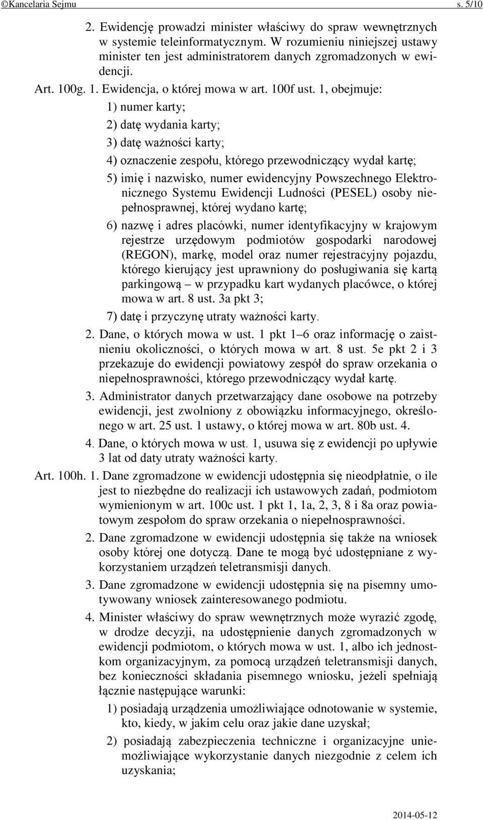 1, obejmuje: 1) numer karty; 2) datę wydania karty; 3) datę ważności karty; 4) oznaczenie zespołu, którego przewodniczący wydał kartę; 5) imię i nazwisko, numer ewidencyjny Powszechnego