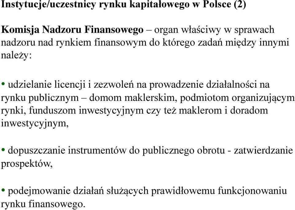 domom maklerskim, podmiotom organizującym rynki, funduszom inwestycyjnym czy też maklerom i doradom inwestycyjnym, dopuszczanie