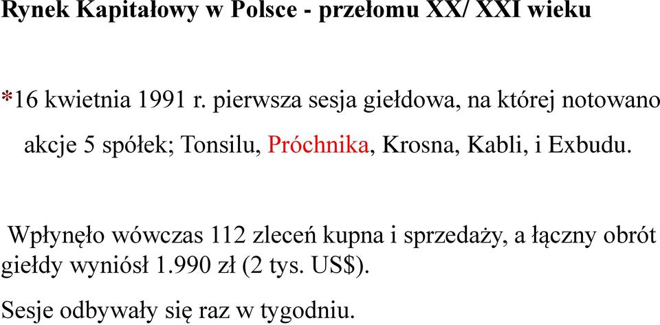 Próchnika, Krosna, Kabli, i Exbudu.