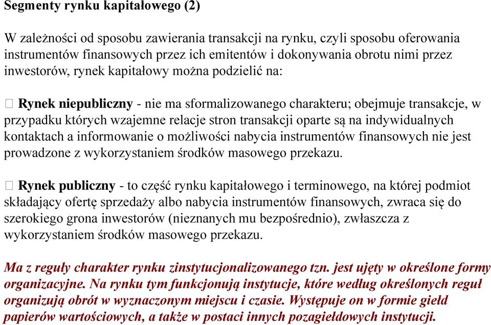 indywidualnych kontaktach a informowanie o możliwości nabycia instrumentów finansowych nie jest prowadzone z wykorzystaniem środków masowego przekazu.