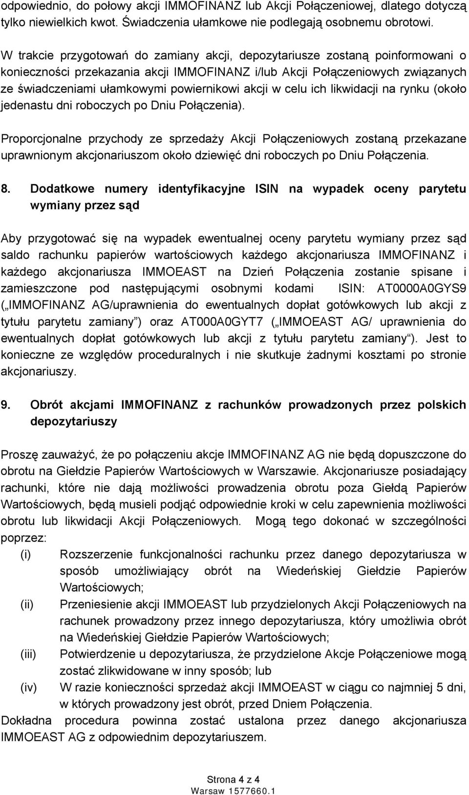 akcji w celu ich likwidacji na rynku (około jedenastu dni roboczych po Dniu Połączenia).