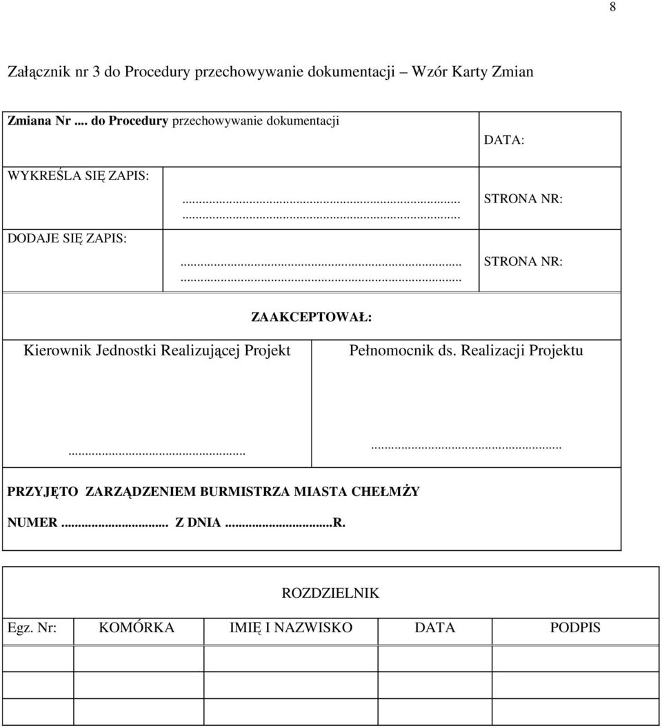 ........... STRONA NR: STRONA NR: ZAAKCEPTOWAŁ: Kierownik Jednostki Realizującej Projekt Pełnomocnik ds.