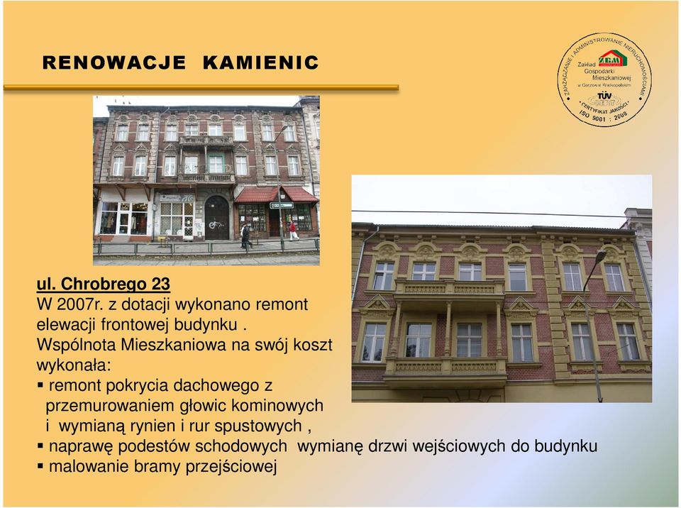 przemurowaniem głowic kominowych i wymianą rynien i rur spustowych, naprawę