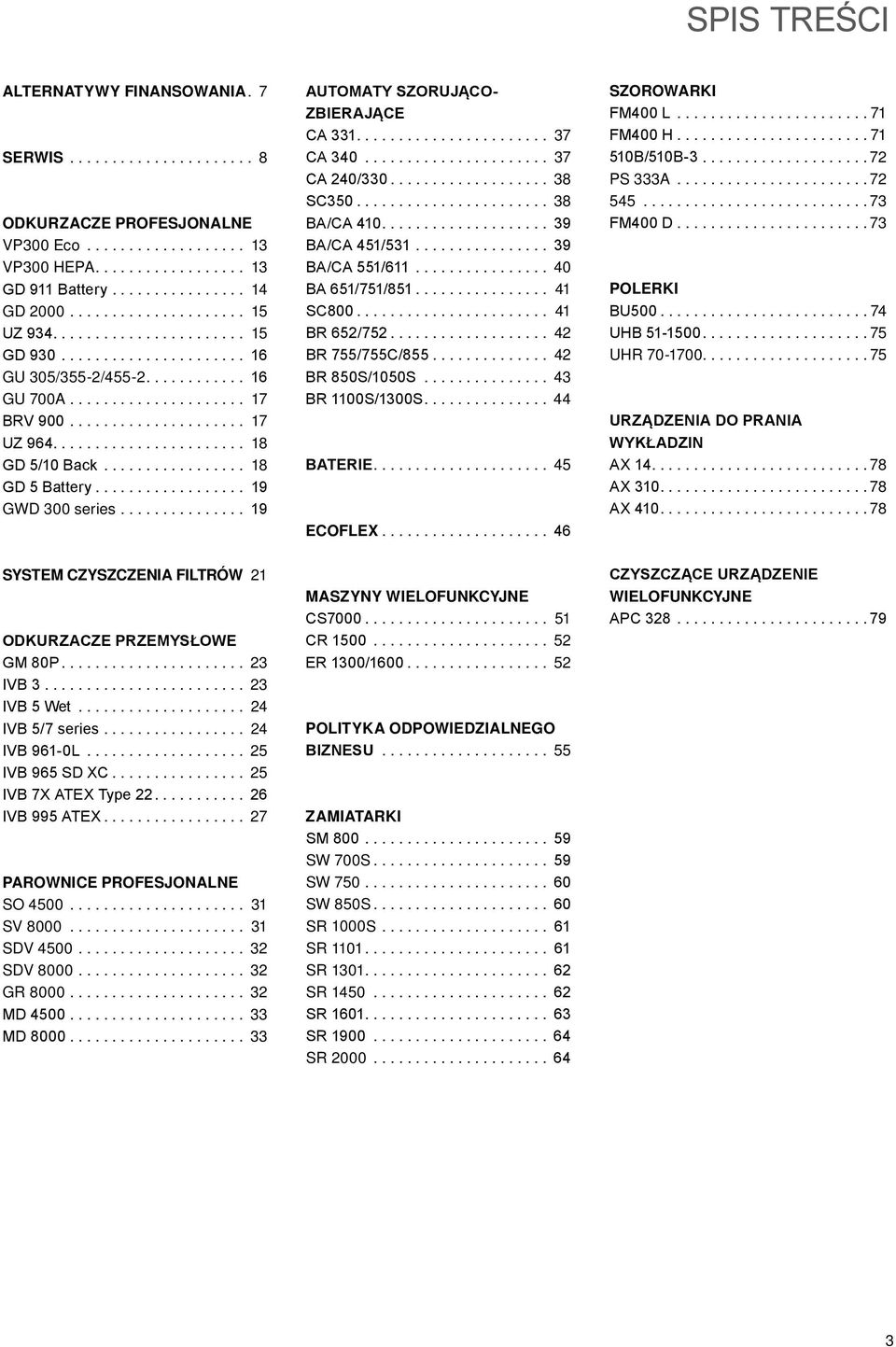 ................ 18 GD 5 Battery.................. 19 GWD 300 series............... 19 Automaty szorującozbierające CA 331....................... 37 CA 340...................... 37 CA 240/330.