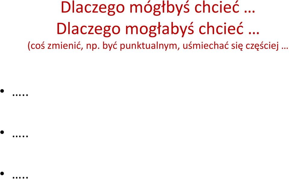 (coś zmienid, np.