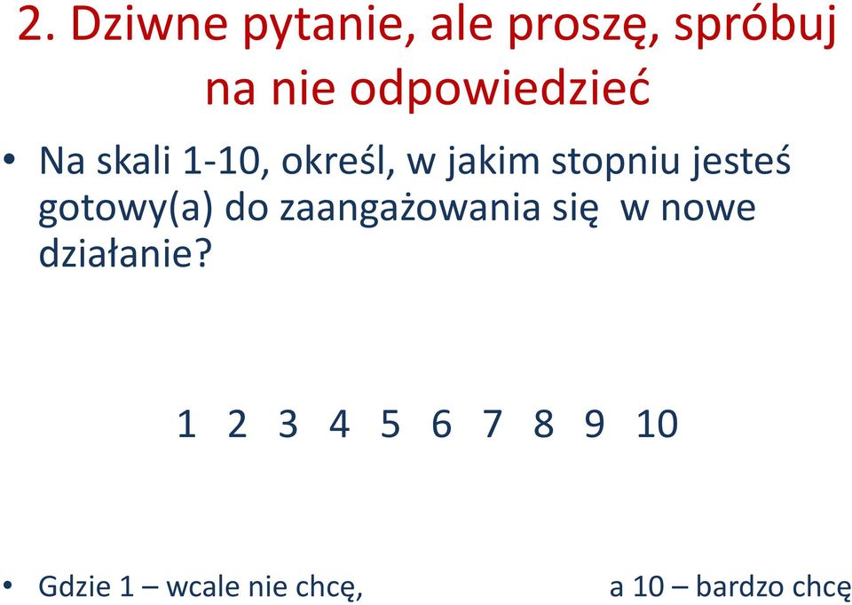 jesteś gotowy(a) do zaangażowania się w nowe