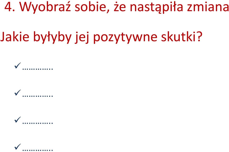 Jakie byłyby jej