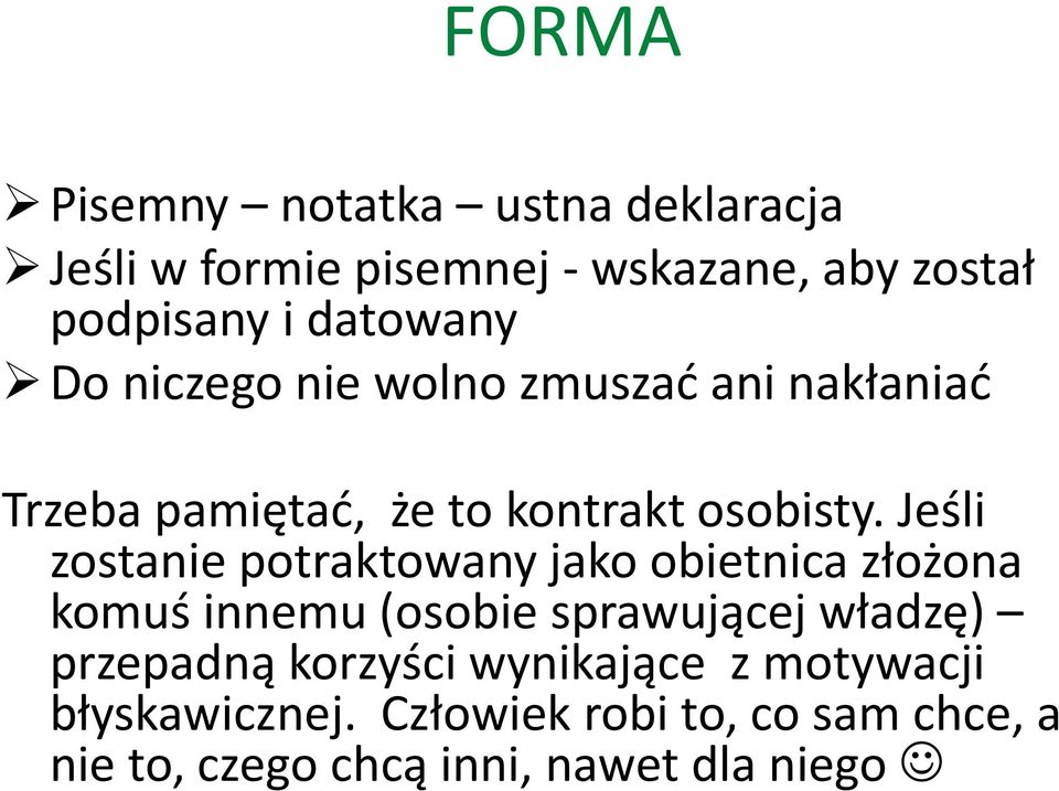 Jeśli zostanie potraktowany jako obietnica złożona komuś innemu (osobie sprawującej władzę) przepadną