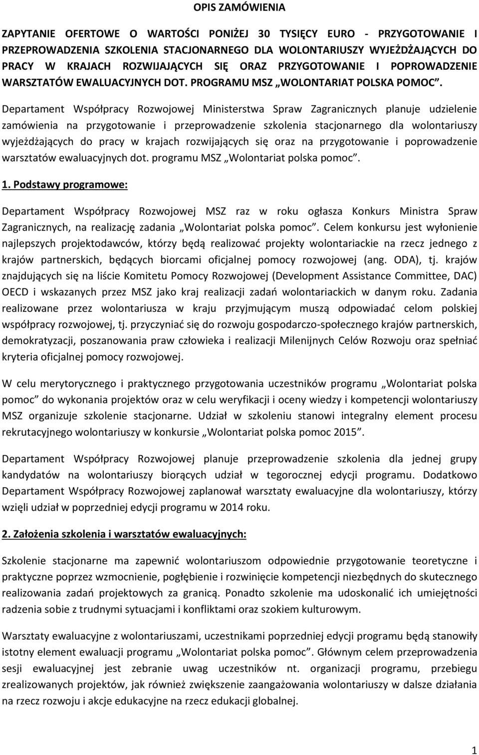 Departament Współpracy Rozwojowej Ministerstwa Spraw Zagranicznych planuje udzielenie zamówienia na przygotowanie i przeprowadzenie szkolenia stacjonarnego dla wolontariuszy wyjeżdżających do pracy w