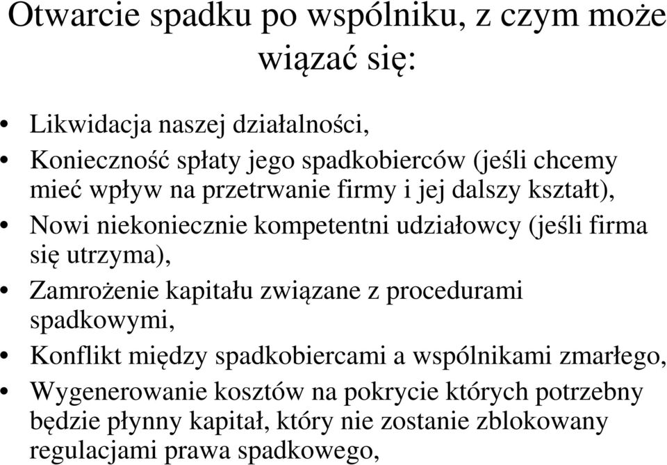 się utrzyma), Zamrożenie kapitału związane z procedurami spadkowymi, Konflikt między spadkobiercami a wspólnikami zmarłego,