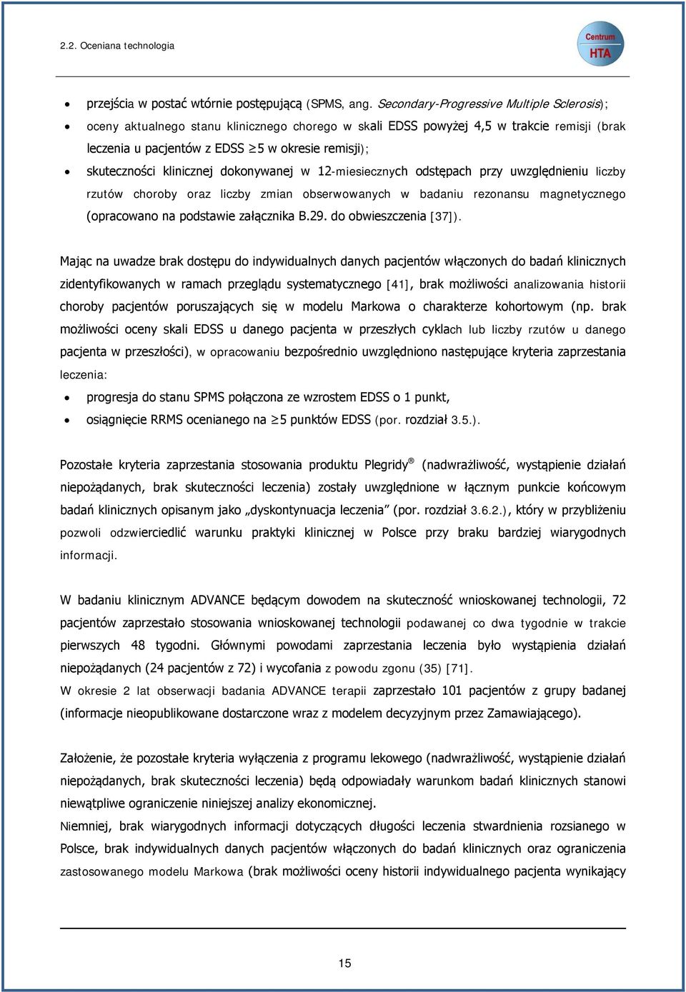 klinicznej dokonywanej w 12-miesiecznych odstępach przy uwzględnieniu liczby rzutów choroby oraz liczby zmian obserwowanych w badaniu rezonansu magnetycznego (opracowano na podstawie załącznika B.29.