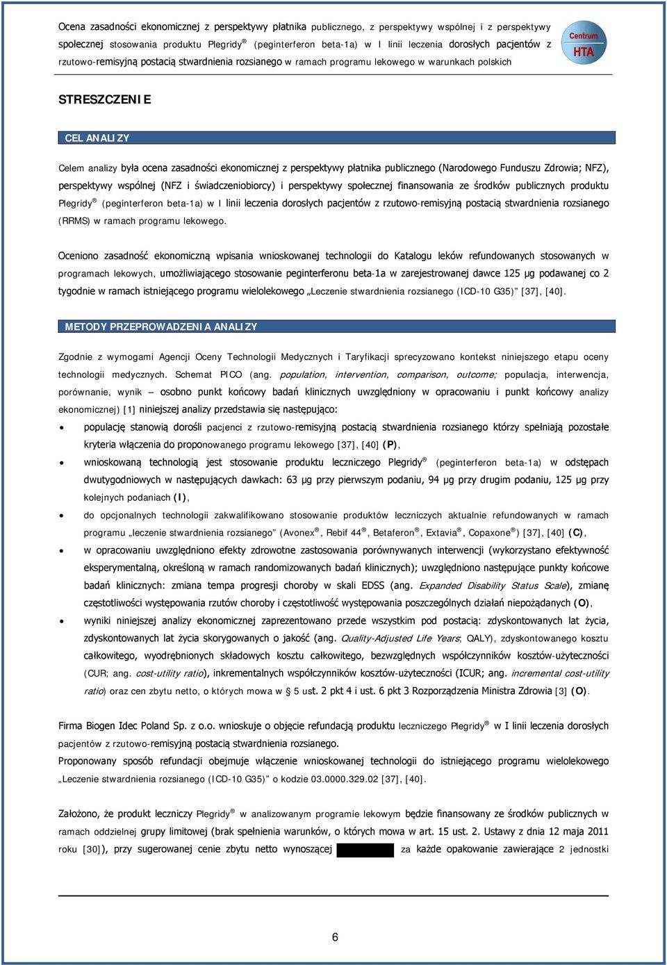 płatnika publicznego (Narodowego Funduszu Zdrowia; NFZ), perspektywy wspólnej (NFZ i świadczeniobiorcy) i perspektywy społecznej finansowania ze środków publicznych produktu Plegridy (peginterferon