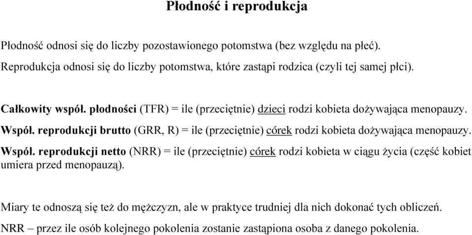 płodności (TFR) = ile (przeciętnie) dzieci rodzi kobieta dożywająca menopauzy. Współ.