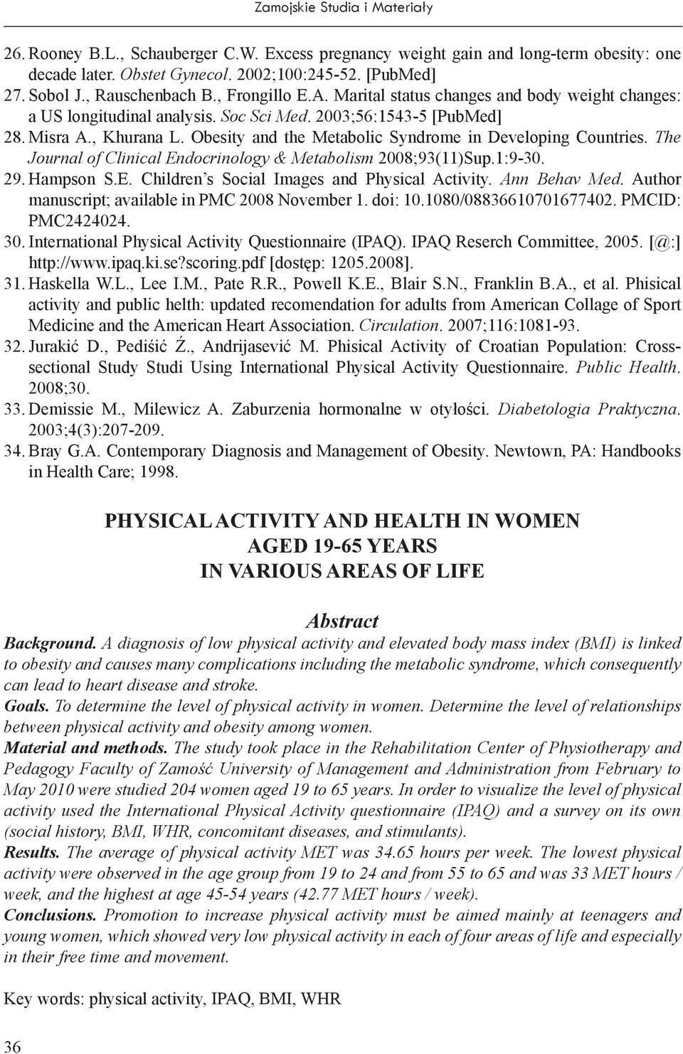 Obesity and the Metabolic Syndrome in Developing Countries. The Journal of Clinical Endocrinology & Metabolism 2008;93(11)Sup.1:9-30. 29. Hampson S.E. Children s Social Images and Physical Activity.