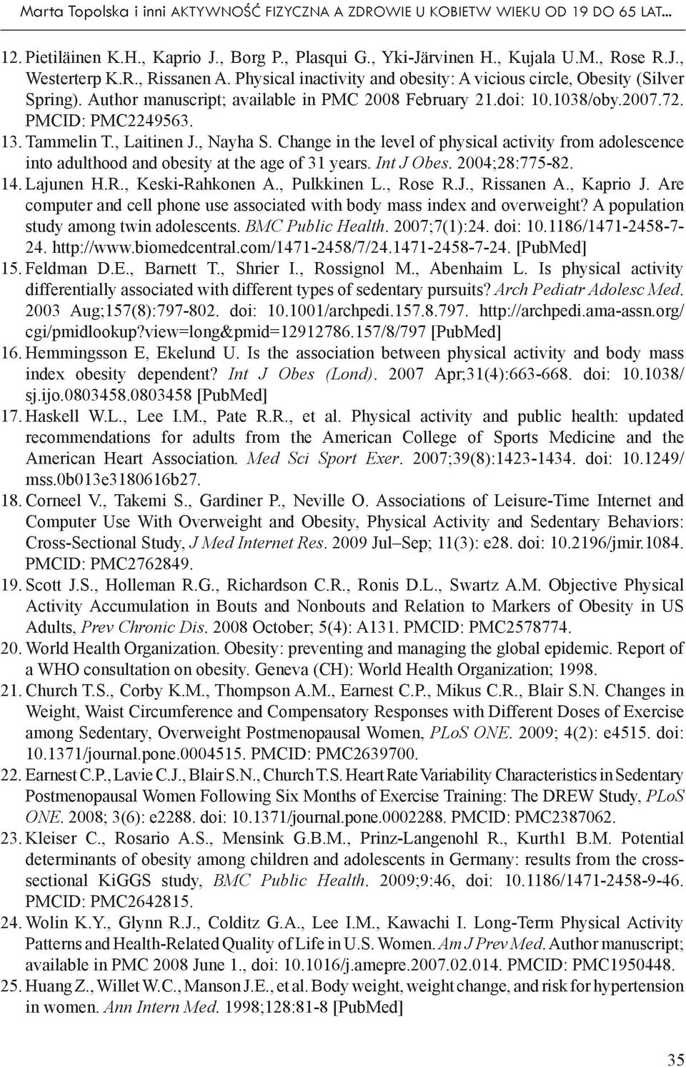 , Laitinen J., Nayha S. Change in the level of physical activity from adolescence into adulthood and obesity at the age of 31 years. Int J Obes. 2004;28:775-82. 14. Lajunen H.R., Keski-Rahkonen A.