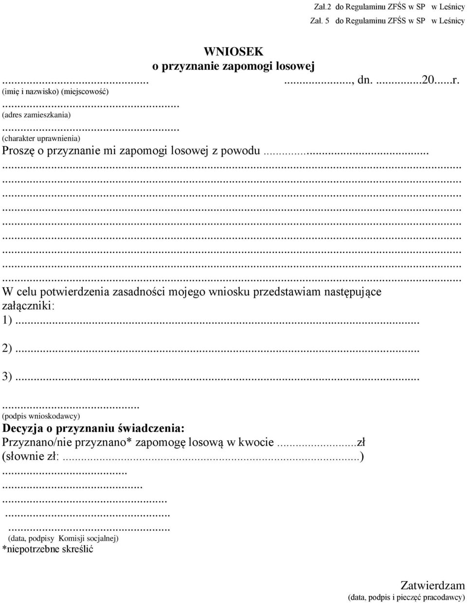 ............................. W celu potwierdzenia zasadności mojego wniosku przedstawiam następujące załączniki: 1)... 2)... 3).