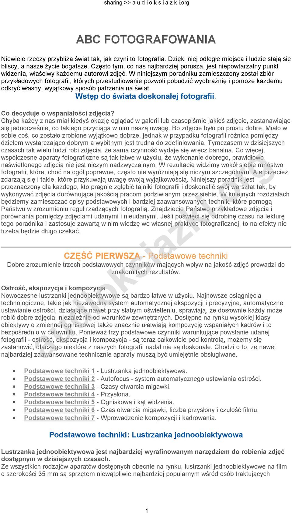 W niniejszym poradniku zamieszczony został zbiór przykładowych fotografii, których przestudiowanie pozwoli pobudzić wyobraźnię i pomoże każdemu odkryć własny, wyjątkowy sposób patrzenia na świat.