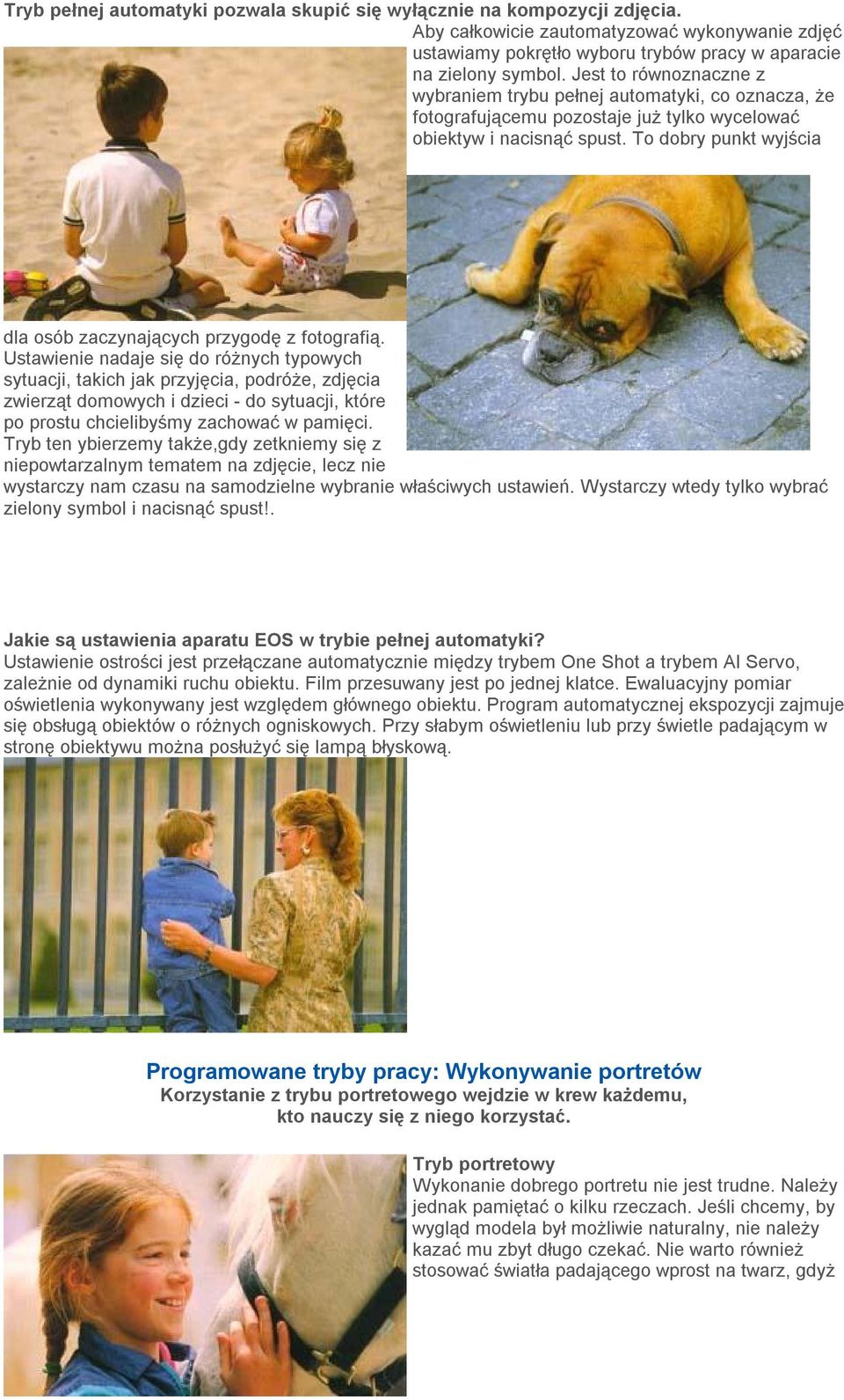 To dobry punkt wyjścia dla osób zaczynających przygodę z fotografią.