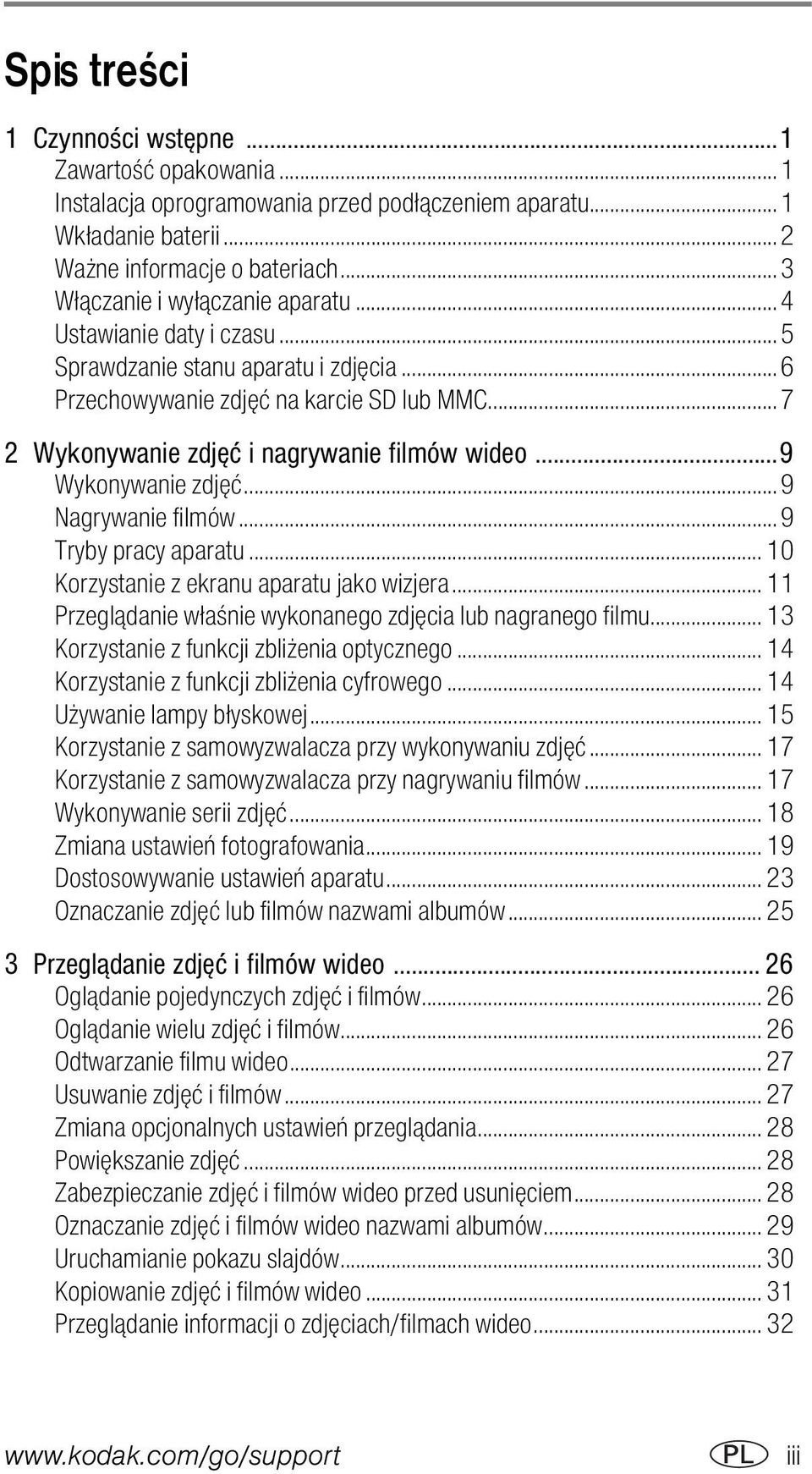 .. 7 2 Wykonywanie zdjęć i nagrywanie filmów wideo...9 Wykonywanie zdjęć... 9 Nagrywanie filmów... 9 Tryby pracy aparatu... 10 Korzystanie z ekranu aparatu jako wizjera.