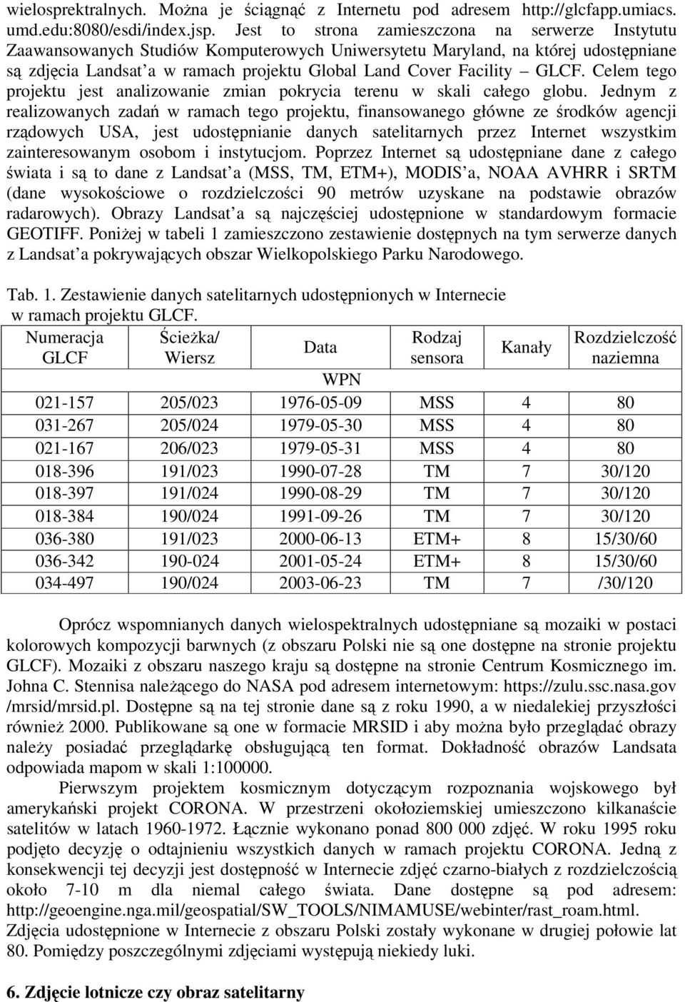 GLCF. Celem tego projektu jest analizowanie zmian pokrycia terenu w skali całego globu.