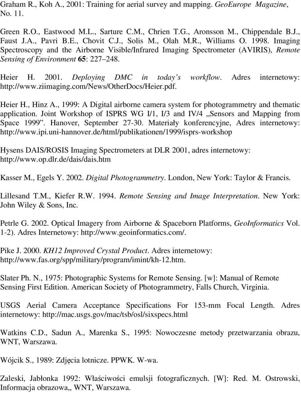 Deploying DMC in today s workflow. Adres internetowy: http://www.ziimaging.com/news/otherdocs/heier.pdf. Heier H., Hinz A.