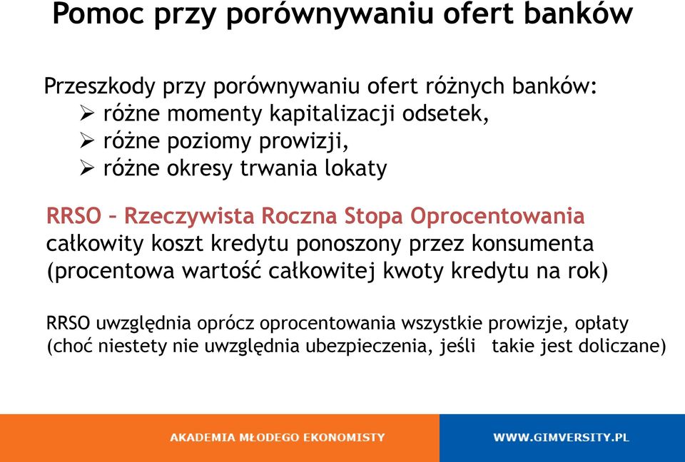 koszt kredytu ponoszony przez konsumenta (procentowa wartość całkowitej kwoty kredytu na rok) RRSO uwzględnia