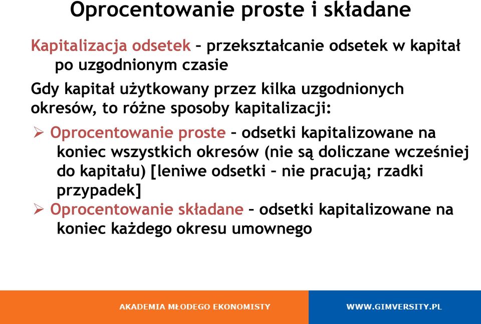 odsetki kapitalizowane na koniec wszystkich okresów (nie są doliczane wcześniej do kapitału) [leniwe odsetki