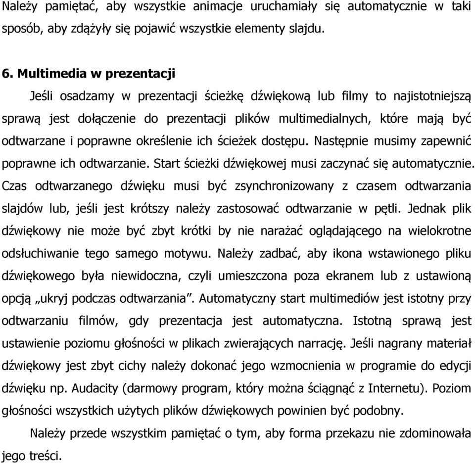 określenie ich ścieżek dostępu. Następnie musimy zapewnić poprawne ich odtwarzanie. Start ścieżki dźwiękowej musi zaczynać się automatycznie.
