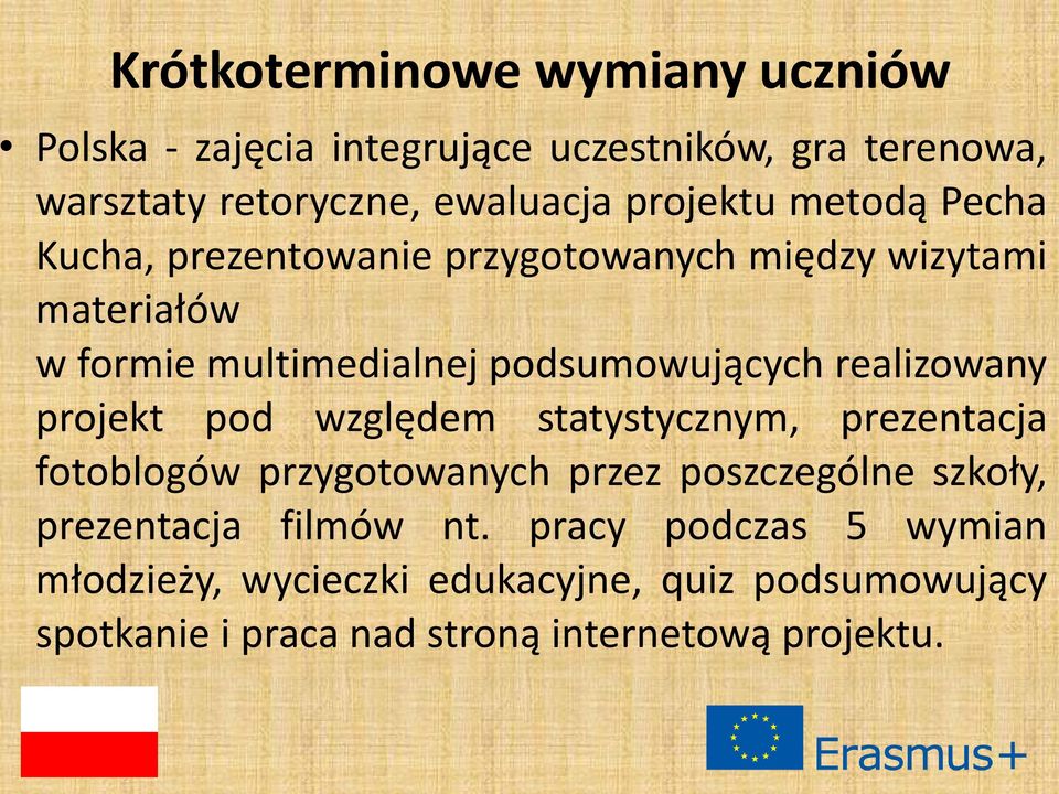 realizowany projekt pod względem statystycznym, prezentacja fotoblogów przygotowanych przez poszczególne szkoły, prezentacja