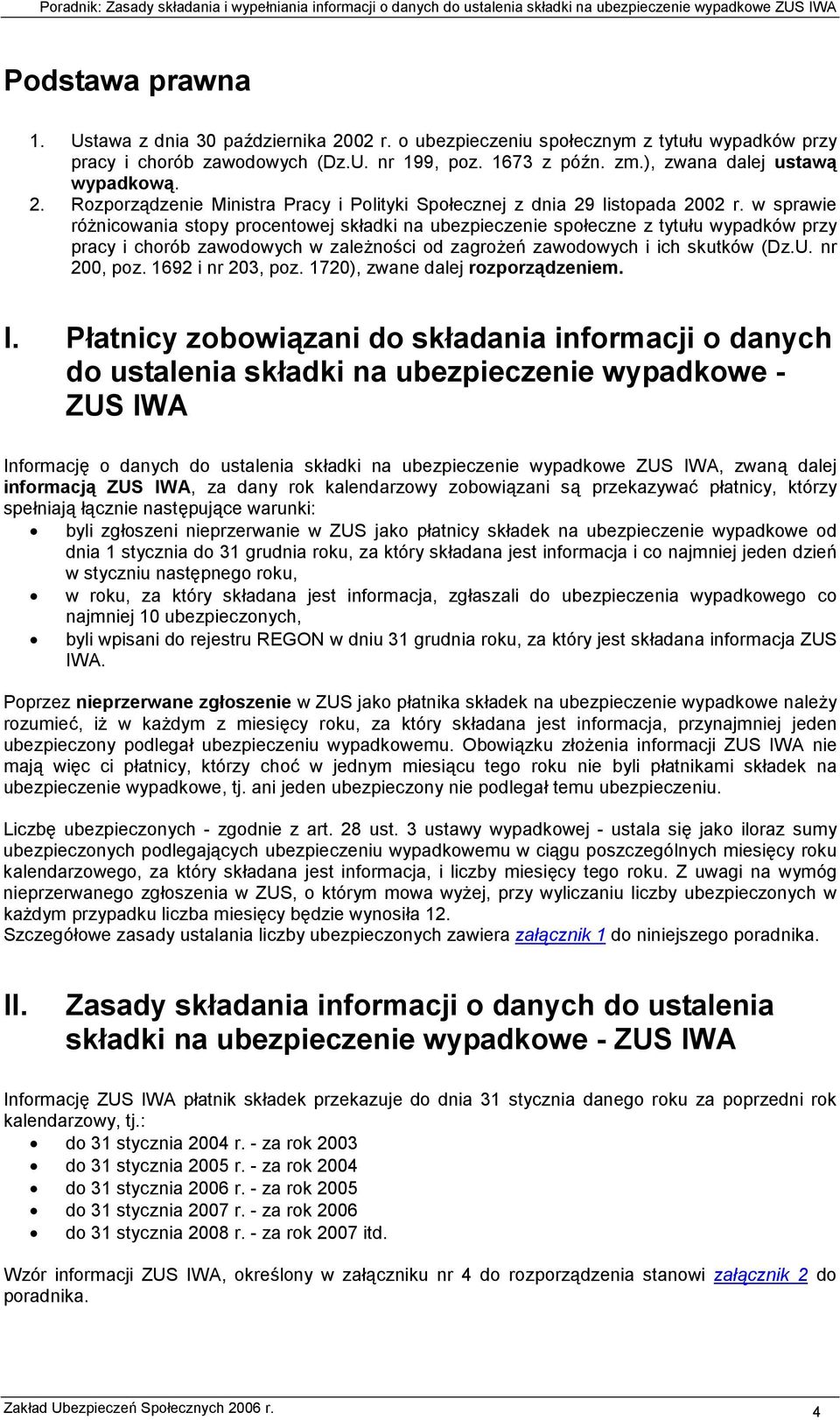 w sprawie różnicowania stopy procentowej składki na ubezpieczenie społeczne z tytułu wypadków przy pracy i chorób zawodowych w zależności od zagrożeń zawodowych i ich skutków (Dz.U. nr 200, poz.