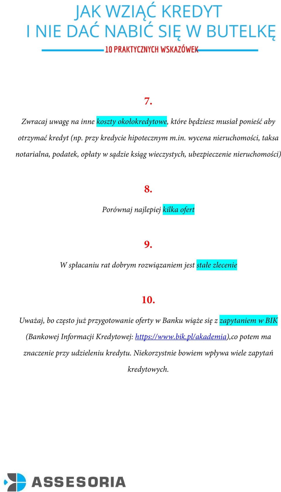 Uważaj, bo często już przygotowanie oferty w Banku wiąże się z zapytaniem w BIK (Bankowej Informacji Kredytowej: https://www.bik.