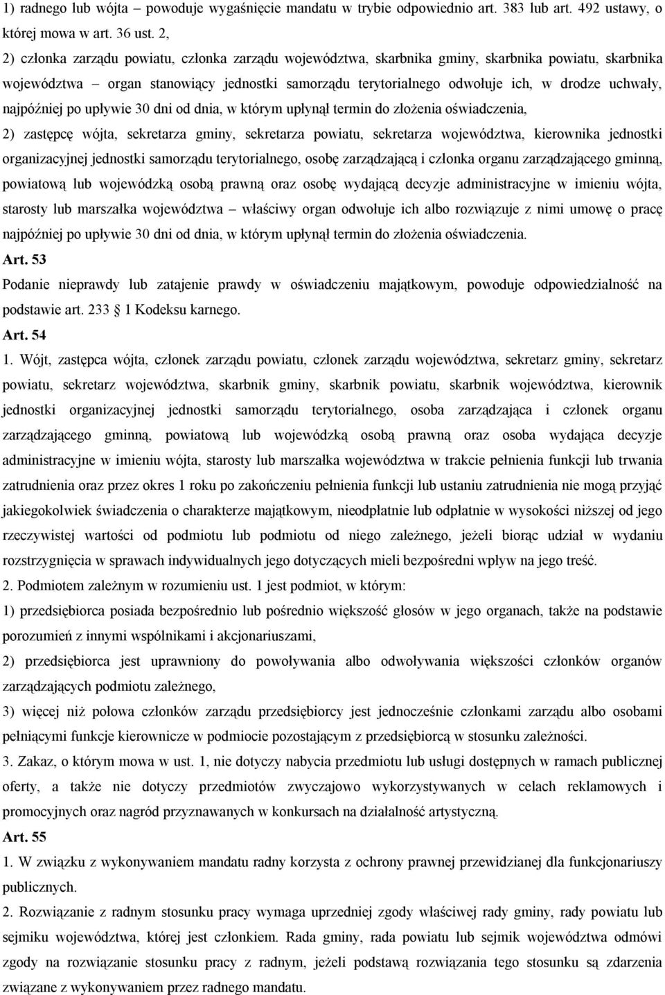 uchwały, najpóźniej po upływie 30 dni od dnia, w którym upłynął termin do złożenia oświadczenia, 2) zastępcę wójta, sekretarza gminy, sekretarza powiatu, sekretarza województwa, kierownika jednostki