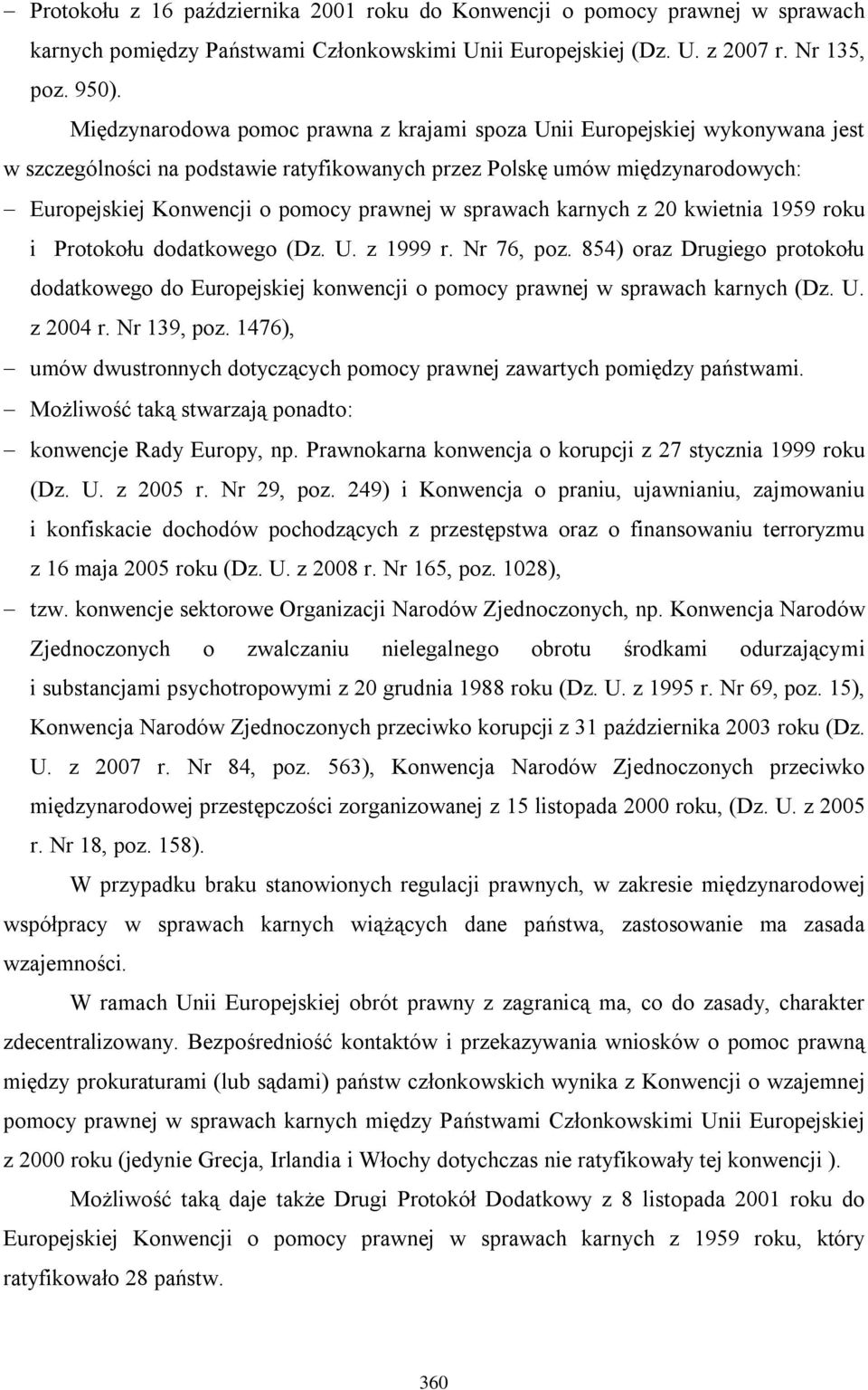 sprawach karnych z 20 kwietnia 1959 roku i Protokołu dodatkowego (Dz. U. z 1999 r. Nr 76, poz.